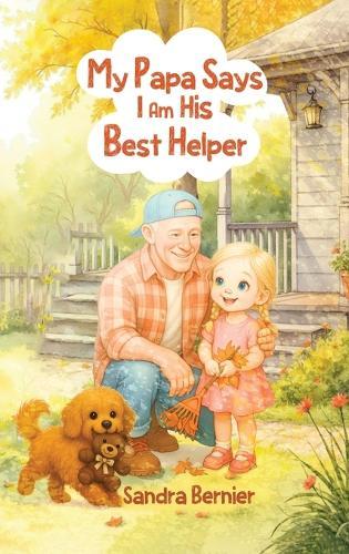 My Papa Says I am His Best Helper