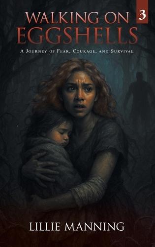 Walking on Eggshells 3: A Journey of Fear, Courage, and Survival