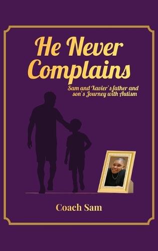 He Never Complains: A Father and Son's Journey with Autism