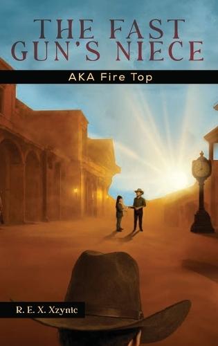 The Fast Gun's Niece: AKA Fire Top