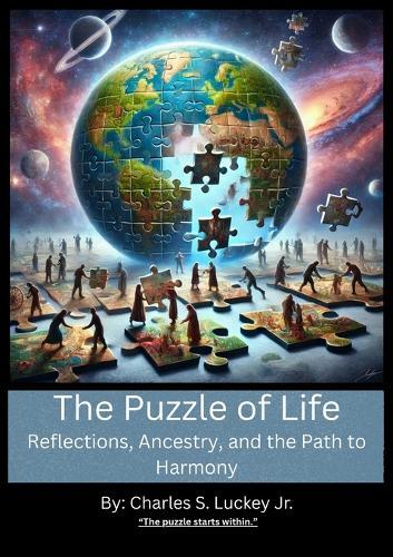 The Puzzle of Life: Reflections, Ancestry, and the Path to Harmony