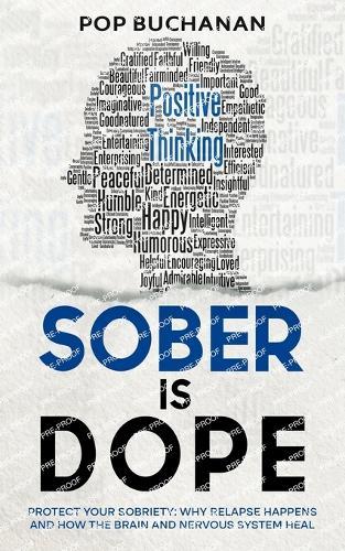 Sober Is Dope: Protect Your Sobriety: Why Relapse Happens and How the Brain and Nervous System Heal