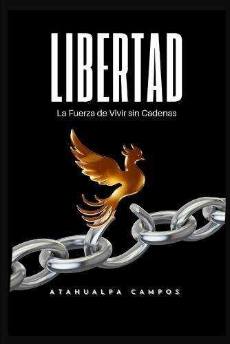 Libertad: El manual para recuperar tu soberanía en un mundo de esclavos.