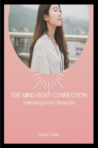 The Mind Body Connection: Unlocking Inner Strength