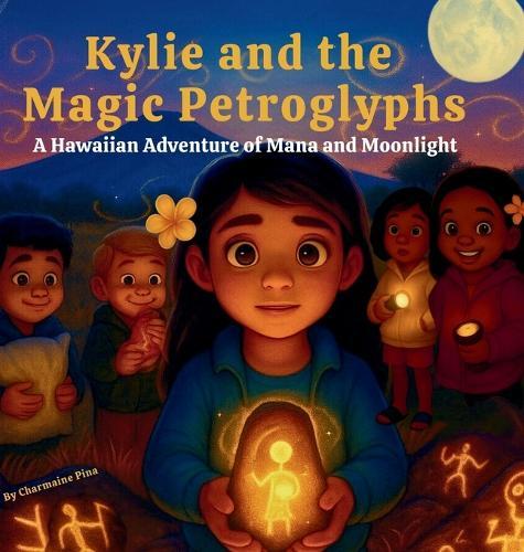Kylie and the Magic Petroglyphs: Little Aloha Adventures