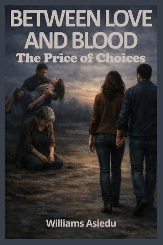 Between Love and Blood: The Price of a Choice