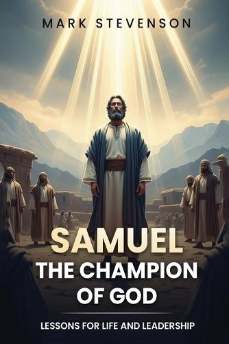Samuel: Lessons for Life and Leadership