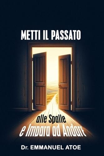 Metti Il Passato Alle Spalle E Impara AD Andare Avanti