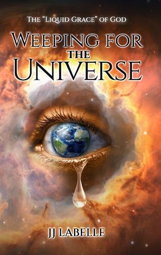 Weeping for the Universe: The ""Liquid Grace"" of God