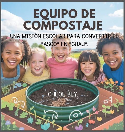 Equipo De Compostaje: Una Misión Escolar Para Convertir El ""Asco"" En ""Guau""