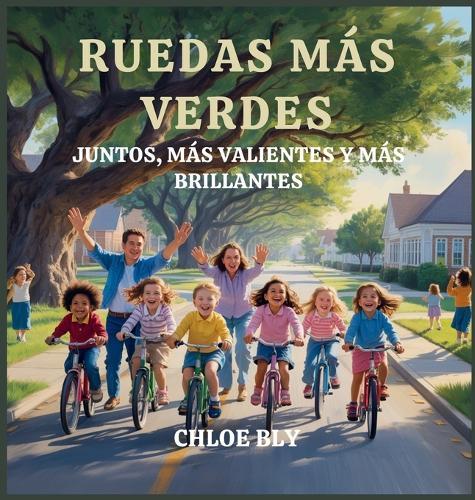 Ruedas Más Verdes: Juntos, Más Valientes Y Más Brillantes