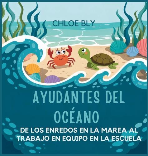 Ayudantes Del Océano: De Los Enredos En La Marea Al Trabajo En Equipo En La Escuela