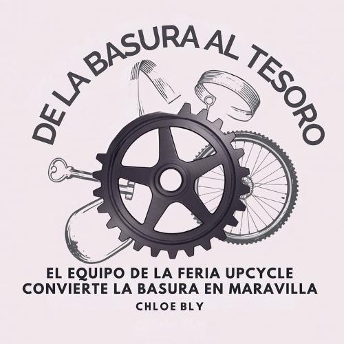 De La Basura Al Tesoro: El Equipo De La Feria Upcycle Convierte La Basura En Maravilla