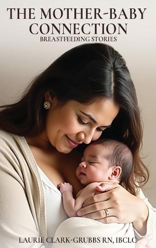 The Mother-Baby Connection: Breastfeeding Stories