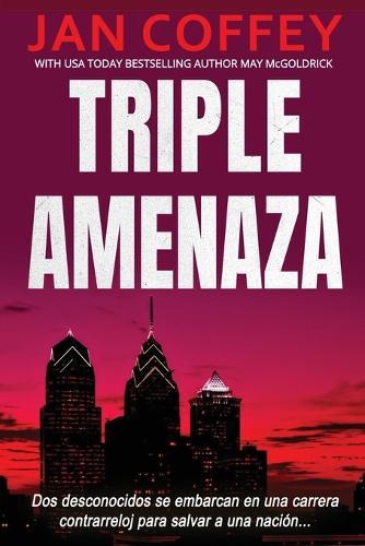 Triple Amenaza: Una conspiración mortal. Diez días. El destino de una nación.