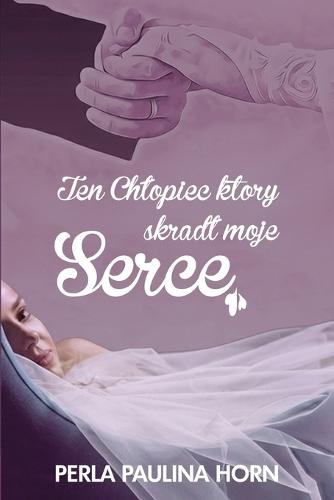 Ten Chlopiec który skradt moje Serce