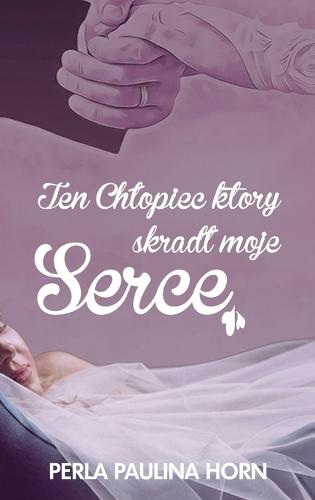 Ten Chlopiec który skradt moje Serce