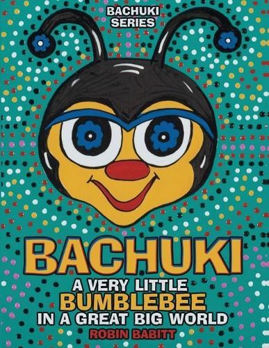 Bachuki: A Very Little Bumblebee in a Great Big World