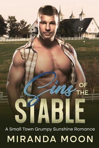 Sins of the Stable: A Small Town Grumpy Sunshine Romance
