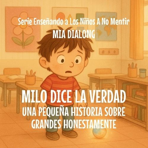 Milo Dice la Verdad: Una Pequeña Historia Sobre la Gran Honestidad