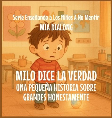 Milo Dice la Verdad: Una Pequeña Historia Sobre la Gran Honestidad