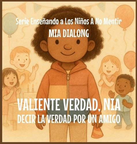 Valiente Verdad, Nia: Decir la Verdad por un Amigo