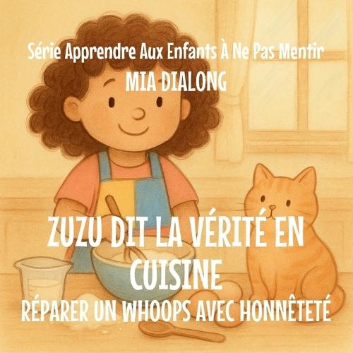 Zuzu Dit La Vérité Sur La Cuisine: Réparer Un Whoops Avec Honnêteté
