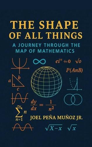 The Shape of All Things: A Journey Through the Map of Mathematics