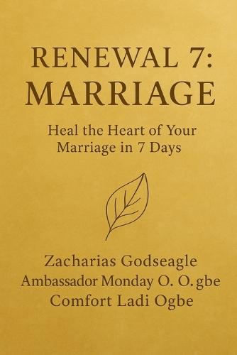 RENEWAL 7 - MARRIAGE Heal the Heart of Your Marriage in 7 Days The Renewal Series - Marriage Edition