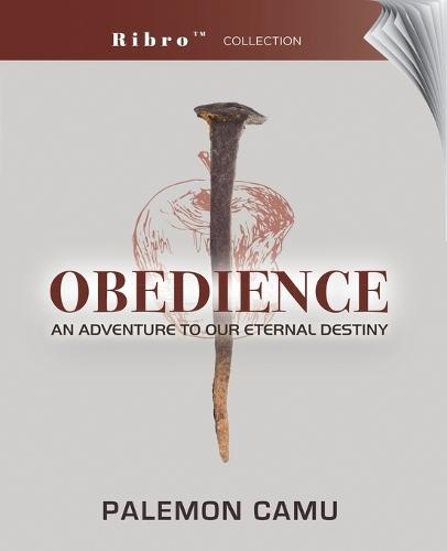 Obedience: An Adventure to our Eternal Destiny