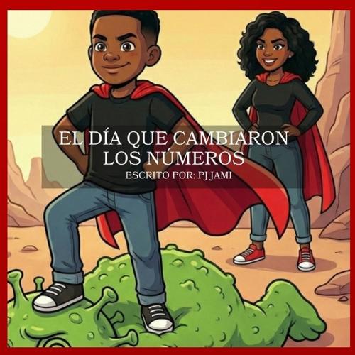 El Dia Que Cambiaron Los Numeros