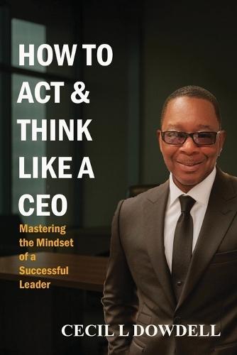 How to Act & Think Like A CEO