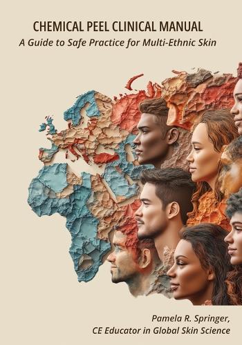 Chemical Peel Clinical Manual: A Guide to Safe Practice for Multi-Ethnic Skin