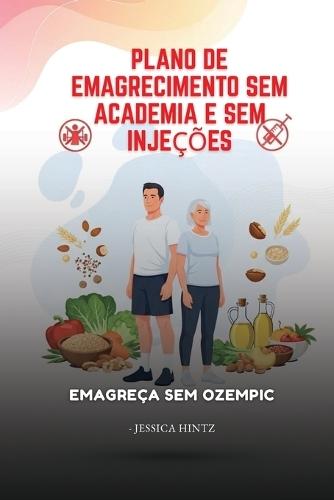 Plano de emagrecimento sem academia e sem injeções: Emagreça sem Ozempic