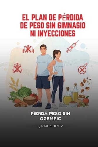 El plan de pérdida de peso sin gimnasio ni inyecciones: Pierda peso sin Ozempic