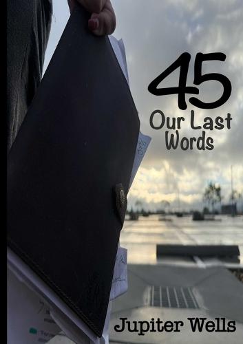 45: Our Last Words