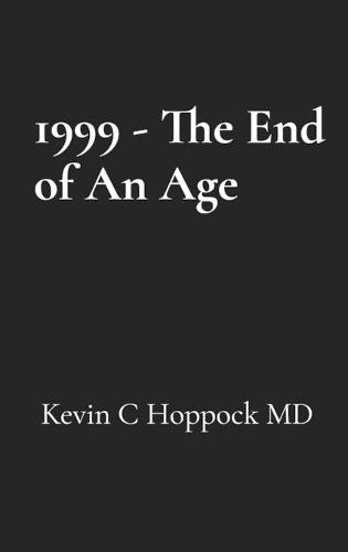 1999 - The End of An Age: The Hoppock Family on the Eve of a New Millennium: The Hoppock Family on the Eve of a New Millennium: The Hoppock Family on the eve of a new Mellinium: The Hoppock Family on the eve of a new Mellinium