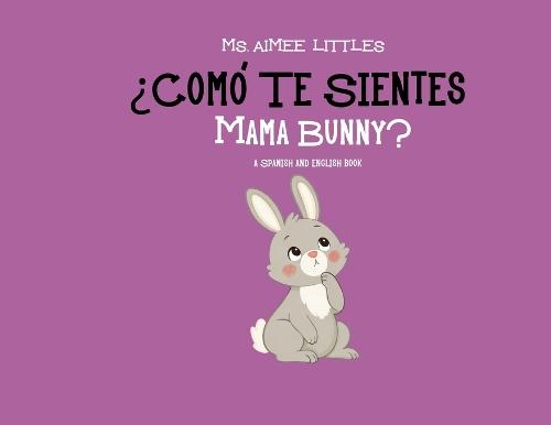 ¿Cómo te sientes Mama Bunny?