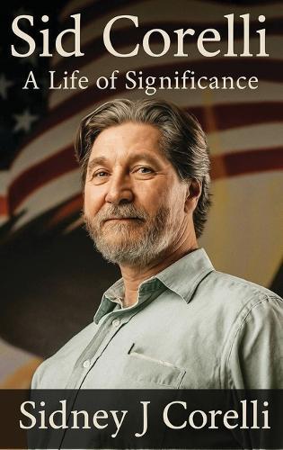 Sid Corelli: A Life of Significance