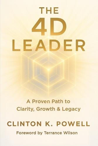 The 4D Leader: A Proven Path to Clarity, Growth & Legacy