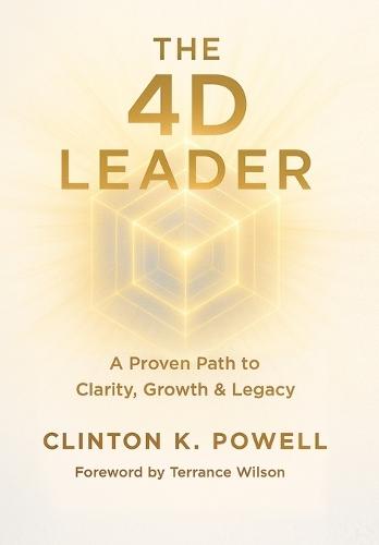The 4D Leader: A Proven Path to Clarity, Growth & Legacy