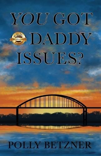 You Got Daddy Issues?