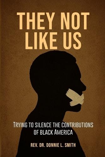 They Not Like Us: Trying to Silence the Voices of Black America