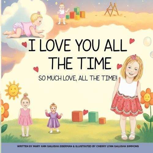 I Love You All The Time: So Much Love, All The Time!!