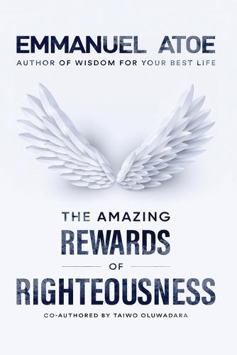 The Amazing Rewards of Righteousness