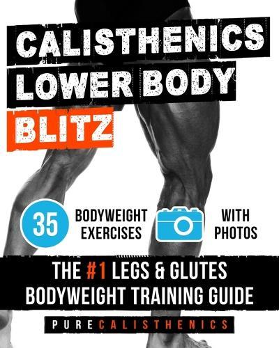 Calisthenics: Lower Body Blitz: Lower Body Blitz