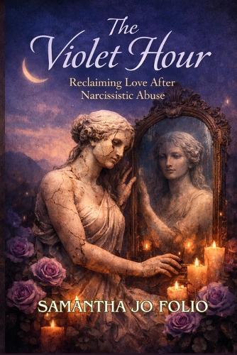 The Violet Hour: Reclaiming Love After Narcissistic Abuse