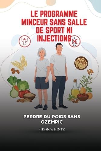 Le programme minceur sans salle de sport ni injections: Perdre du poids sans Ozempic