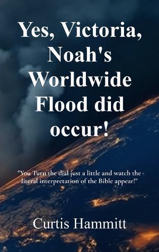 Yes, Victoria, Noah's Worldwide Flood did occur!