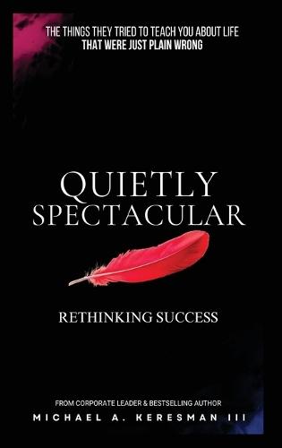 Quietly Spectacular: Rethinking Success on Your Own Terms